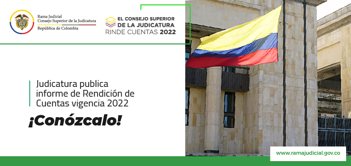 Informe de Gestión y Rendición de Cuentas Consejo Superior de la Judicatura, año 2022